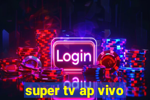 super tv ap vivo
